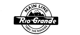 MAIN LINE RIO GRANDE THRU THE ROCKIES trademark