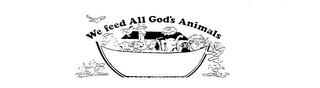 WE FEED ALL GOD'S ANIMALS trademark