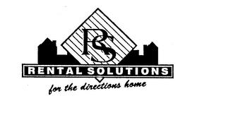 RS RENTAL SOLUTIONS FOR THE DIRECTIONS H trademark