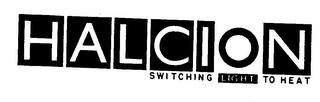 HALCION SWITCHING LIGHT TO HEAT trademark