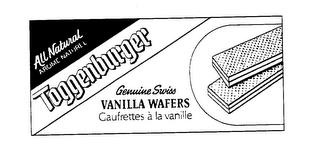 ALL NATURAL AROME NATUREL TOGGENBURGER GENUINE SWISS VANILLA WAFERS GAUFRETTES A LA VANILLE trademark