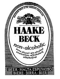 HAAKE BECK NON-ALCOHOLIC BRAUEREI BECK & CO., BREMEN/GERMANY SANS ALCOOL SIN ALCOHOL ANALCOLICO ALKOHOLVRIJ ALKOHOLFREI BEER MALTA ESPUMOSO BIERE BIRRA BIER trademark