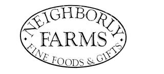 NEIGHBORLY FARMS FINE FOODS & GIFTS trademark