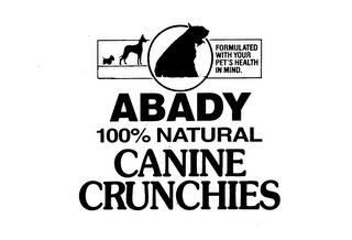 ABADY 100% NATURAL CANINE CRUNCHIES FORMULATED WITH YOUR PET'S HEALTH IN MIND. trademark