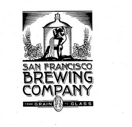 SAN FRANCISCO BREWING COMPANY FROM GRAIN TO GLASS trademark