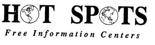 HOT SPOTS FREE INFORMATION CENTERS trademark