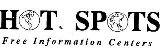 HOT SPOTS FREE INFORMATION CENTERS trademark