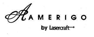 A AMERIGO BY LASERCRAFT trademark