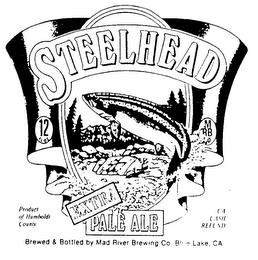 STEELHEAD EXTRA PALE ALE BREWED $ BOTTLED BY MAD RIVER BREWING CO. BLUE LAKE, CA trademark