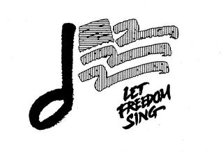 LET FREEDOM SING trademark