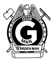 OUR G MAN "G"ARDEN MAN trademark