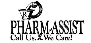 PHARM-ASSIST CALL US WE CARE! RX trademark