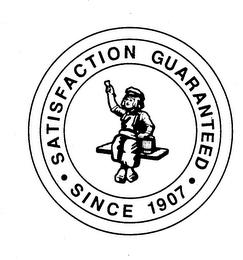 SATISFACTION GUARANTEED SINCE 1907 trademark