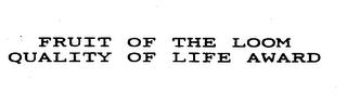 FRUIT OF THE LOOM QUALITY OF LIFE AWARD trademark