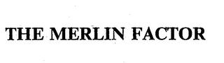 THE MERLIN FACTOR trademark