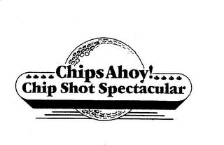 CHIPS AHOY! CHIP SHOT SPECTACULAR trademark