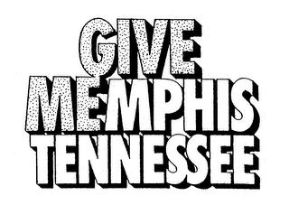 GIVE ME MEMPHIS TENNESSEE trademark