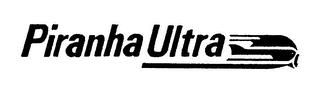 PIRANHA ULTRA  trademark