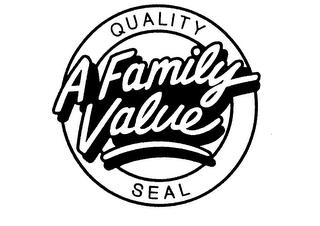 QUALITY SEAL A FAMILY VALUE trademark