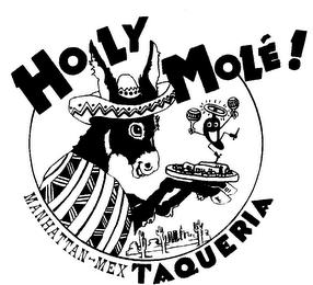 HOLY MOLE! MANHATTAN-MEX TAQUERIA trademark