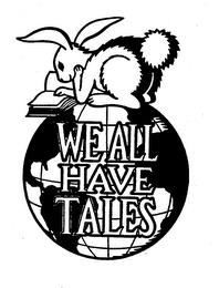 WE ALL HAVE TALES trademark