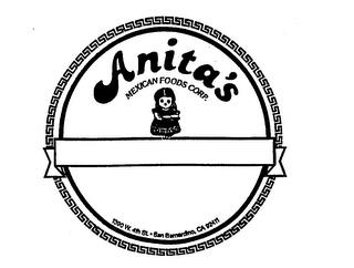 ANITA'S MEXICAN FOODS CORP. 1390 W. 4TH ST. SAN BERNARDINO, CA 92411 trademark