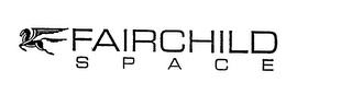 FAIRCHILD S P A C E trademark