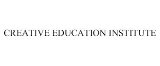 CREATIVE EDUCATION INSTITUTE trademark