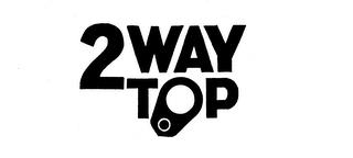 2 WAY TOP trademark