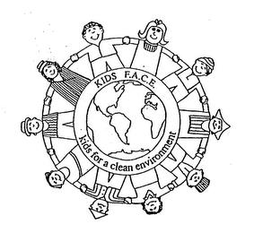 KIDS F.A.C.E. KIDS FOR A CLEAN ENVIRONMENT trademark