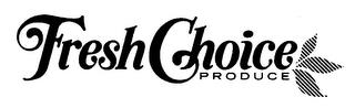 FRESH CHOICE PRODUCE trademark