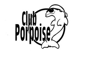 CLUB PORPOISE trademark