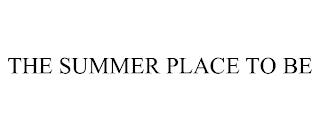 THE SUMMER PLACE TO BE trademark