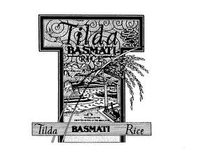 TILDA BASMATI RICE WATERED BY THE SNOW FED RIVERS OF THE HIMALAYAS trademark