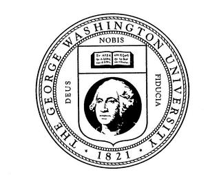 THE GEORGE WASHINGTON UNIVERSITY 1821 DEUS NOBIS FIDUCIA trademark