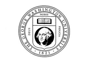 THE GEORGE WASHINGTON UNIVERSITY 1821 DEUS NOBIS FIDUCIA trademark