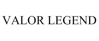 VALOR LEGEND trademark