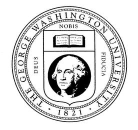 THE GEORGE WASHINGTON UNIVERSITY 1821 DEUS NOBIS FIDUCIA trademark