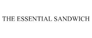 THE ESSENTIAL SANDWICH trademark