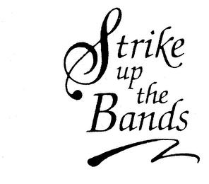 STRIKE UP THE BANDS trademark