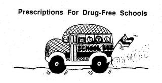 PRESCRIPTIONS FOR DRUG-FREE SCHOOLS SCHOOL BUS trademark