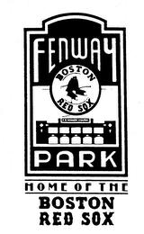 HOME OF THE BOSTON RED SOX FENWAY PARK BOSTON RED SOX trademark