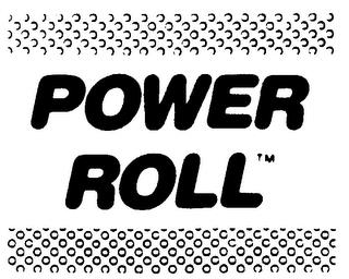 POWER ROLL trademark