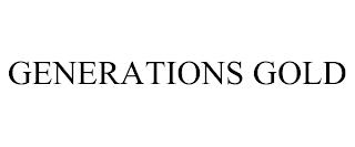 GENERATIONS GOLD trademark