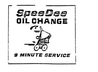 SPEE DEE OIL CHANGE 9 MINUTE SERVICE trademark