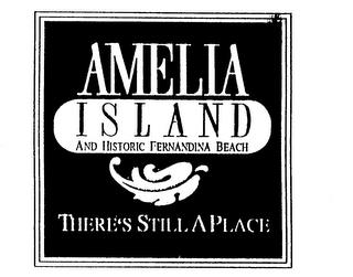 AMELIA ISLAND AND HISTORIC FERNANDINA BEACH THERE'S STILL A PLACE trademark