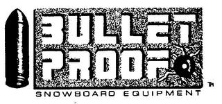 BULLET PROOF SNOWBOARD EQUIPMENT trademark