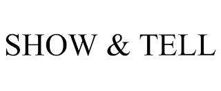 SHOW & TELL trademark