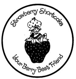 STRAWBERRY SHORTCAKE YOUR BERRY BEST FRIEND trademark