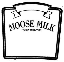 MOOSE MILK FAMILY TRADITION trademark